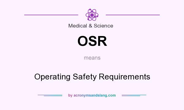 What does OSR mean? It stands for Operating Safety Requirements