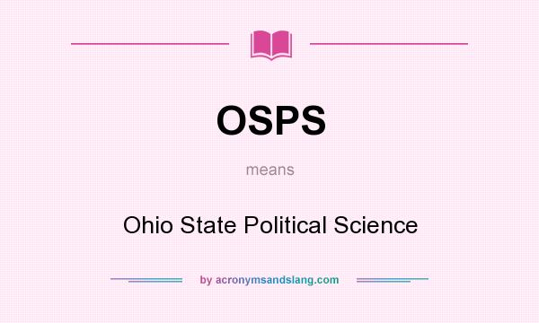 What does OSPS mean? It stands for Ohio State Political Science