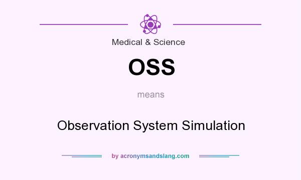 What does OSS mean? It stands for Observation System Simulation