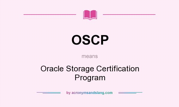 What does OSCP mean? It stands for Oracle Storage Certification Program