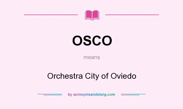 What does OSCO mean? It stands for Orchestra City of Oviedo