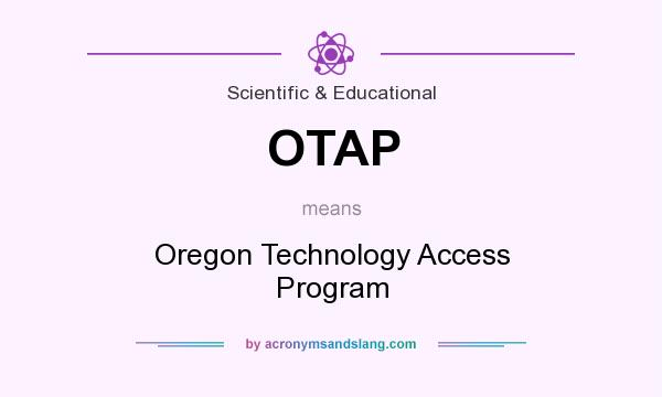 What does OTAP mean? It stands for Oregon Technology Access Program