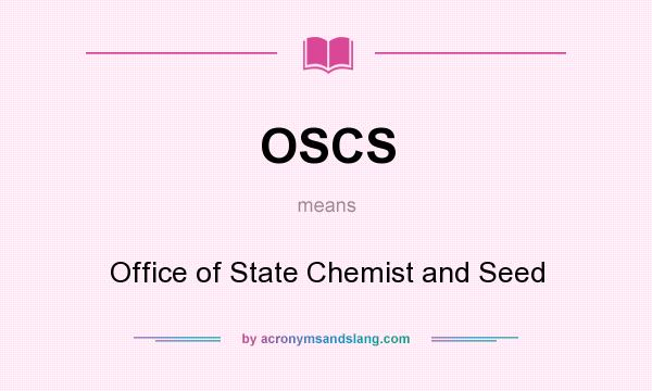 What does OSCS mean? It stands for Office of State Chemist and Seed