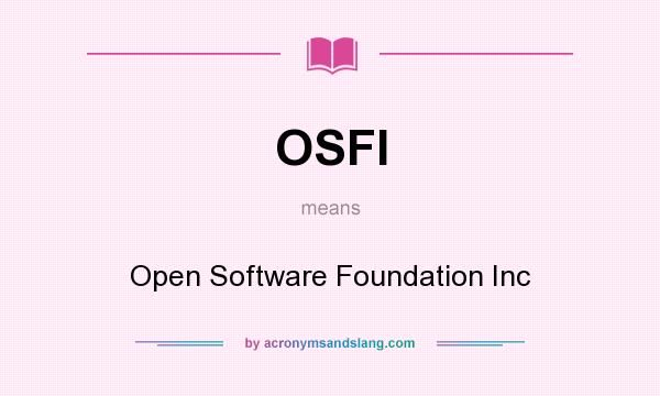 What does OSFI mean? It stands for Open Software Foundation Inc