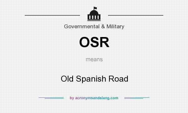 What does OSR mean? It stands for Old Spanish Road