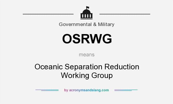 What does OSRWG mean? It stands for Oceanic Separation Reduction Working Group