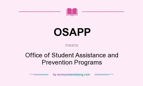 What does OSAPP mean? It stands for Office of Student Assistance and Prevention Programs