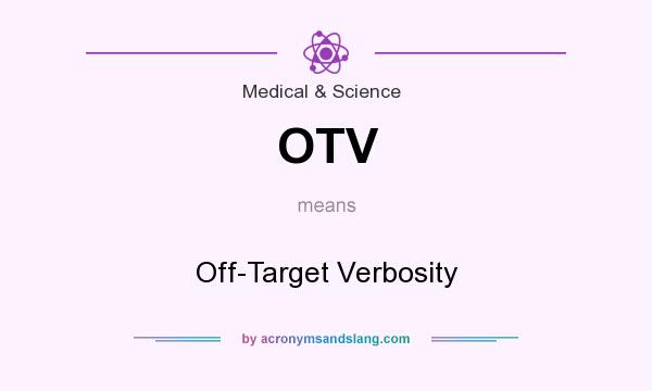 What does OTV mean? It stands for Off-Target Verbosity