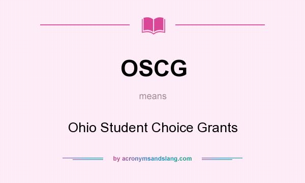 What does OSCG mean? It stands for Ohio Student Choice Grants