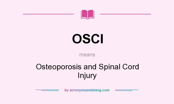 What does OSCI mean? It stands for Osteoporosis and Spinal Cord Injury