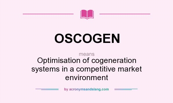 What does OSCOGEN mean? It stands for Optimisation of cogeneration systems in a competitive market environment