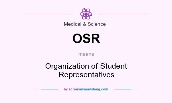 What does OSR mean? It stands for Organization of Student Representatives