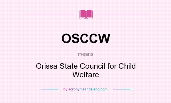 What does OSCCW mean? It stands for Orissa State Council for Child Welfare