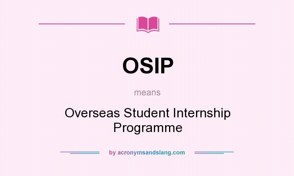 What does OSIP mean? It stands for Overseas Student Internship Programme