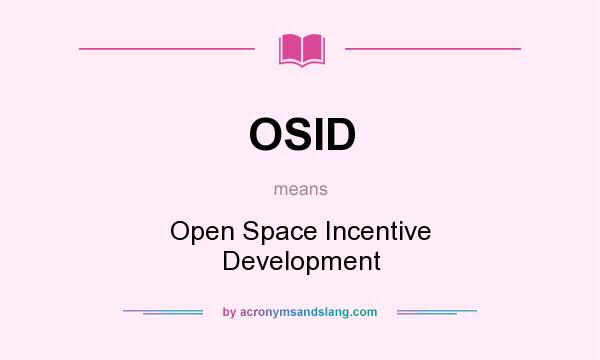 What does OSID mean? It stands for Open Space Incentive Development