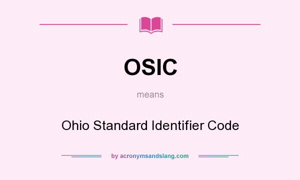 What does OSIC mean? It stands for Ohio Standard Identifier Code