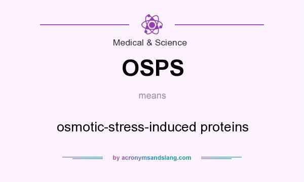 What does OSPS mean? It stands for osmotic-stress-induced proteins