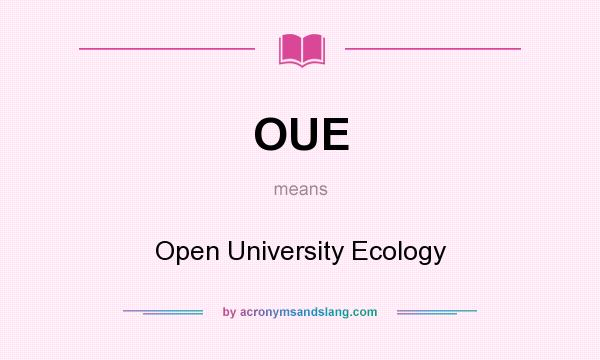 What does OUE mean? It stands for Open University Ecology