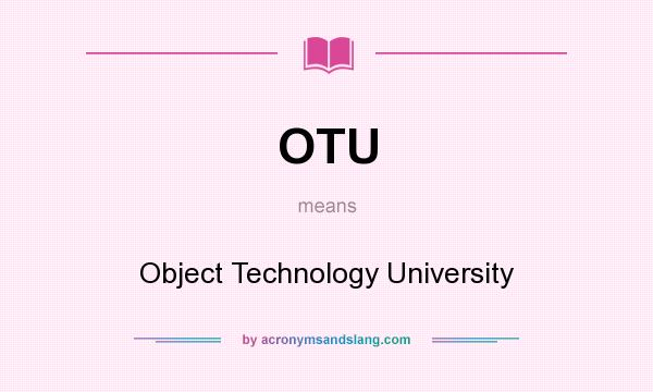 What does OTU mean? It stands for Object Technology University
