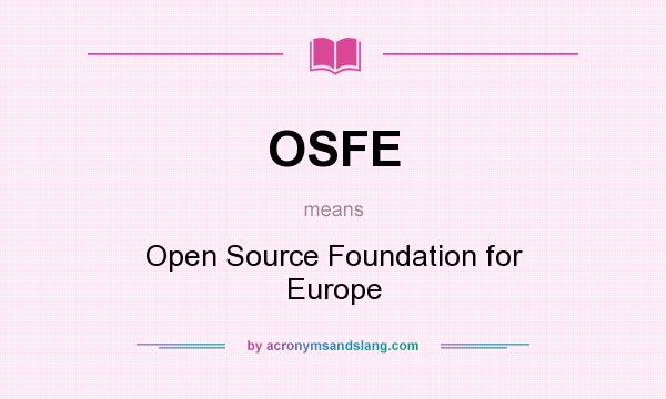 What does OSFE mean? It stands for Open Source Foundation for Europe