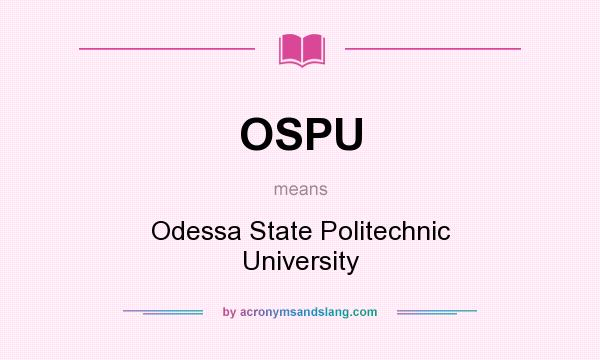 What does OSPU mean? It stands for Odessa State Politechnic University