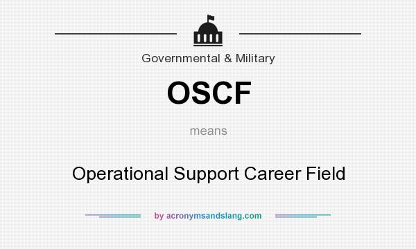 What does OSCF mean? It stands for Operational Support Career Field