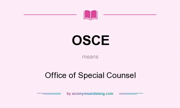 What does OSCE mean? It stands for Office of Special Counsel
