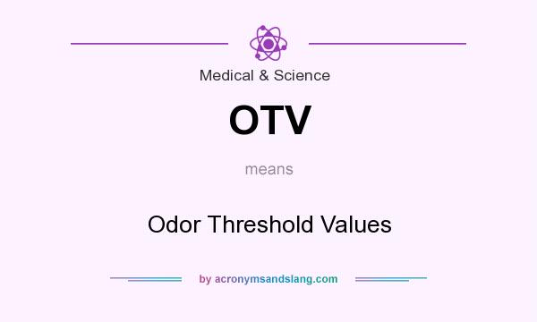 What does OTV mean? It stands for Odor Threshold Values