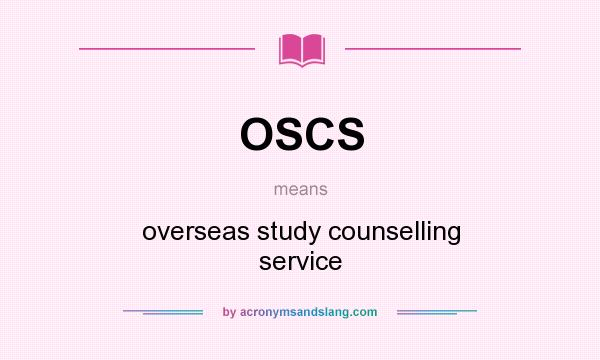 What does OSCS mean? It stands for overseas study counselling service
