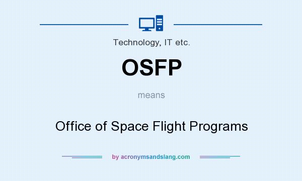 What does OSFP mean? It stands for Office of Space Flight Programs