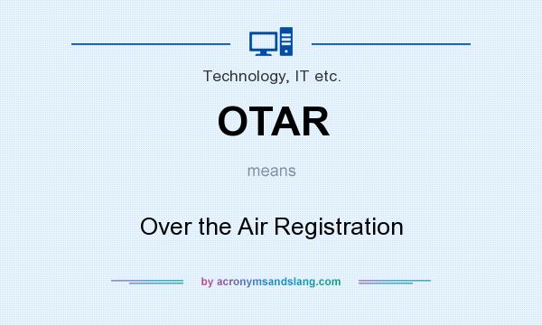 What does OTAR mean? It stands for Over the Air Registration