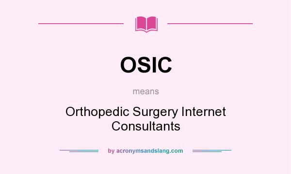 What does OSIC mean? It stands for Orthopedic Surgery Internet Consultants