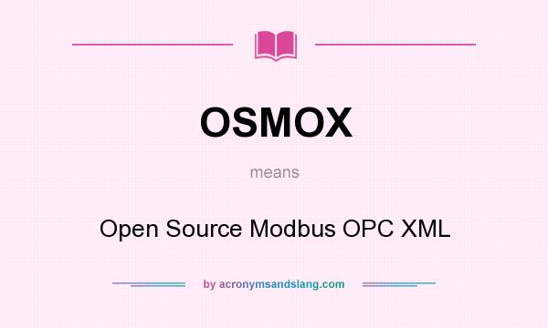 What does OSMOX mean? It stands for Open Source Modbus OPC XML