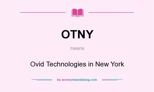 What does OTNY mean? It stands for Ovid Technologies in New York