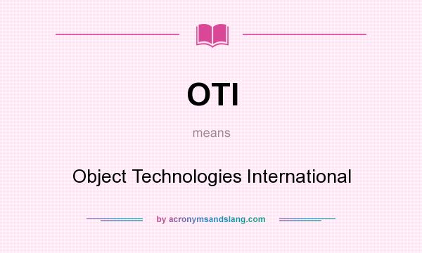 What does OTI mean? It stands for Object Technologies International