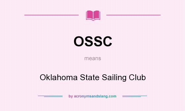What does OSSC mean? It stands for Oklahoma State Sailing Club