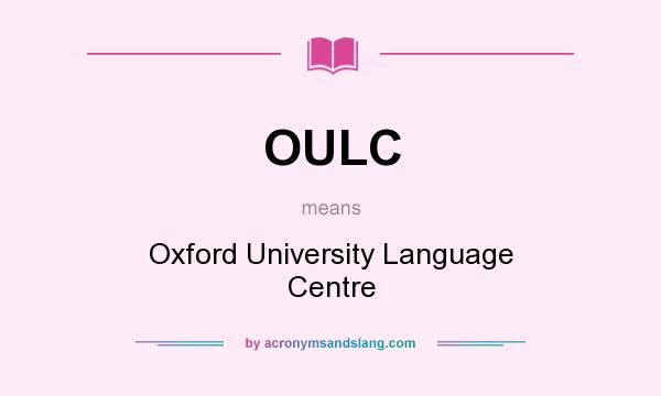 What does OULC mean? It stands for Oxford University Language Centre