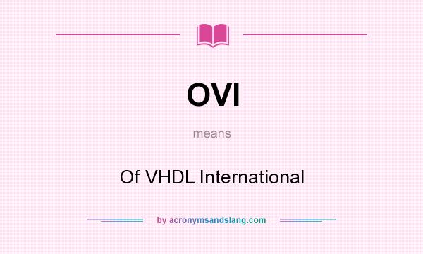 What does OVI mean? It stands for Of VHDL International