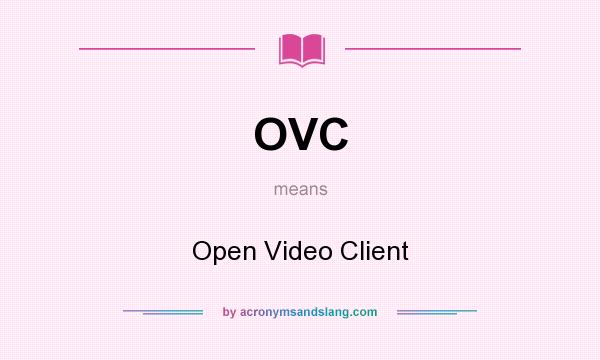 What does OVC mean? It stands for Open Video Client