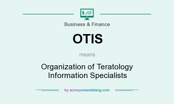 What does OTIS mean? It stands for Organization of Teratology Information Specialists