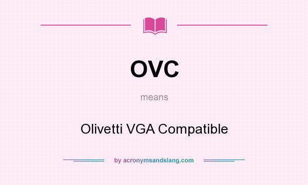 What does OVC mean? It stands for Olivetti VGA Compatible