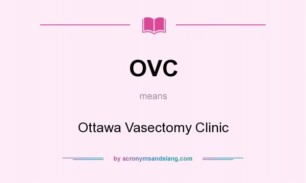 What does OVC mean? It stands for Ottawa Vasectomy Clinic