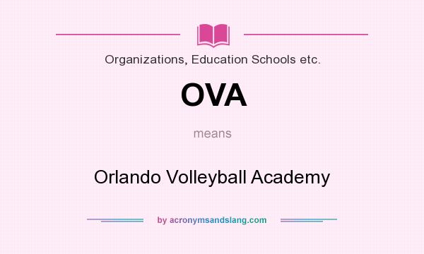 What does OVA mean? It stands for Orlando Volleyball Academy