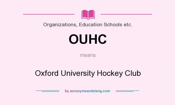 What does OUHC mean? It stands for Oxford University Hockey Club