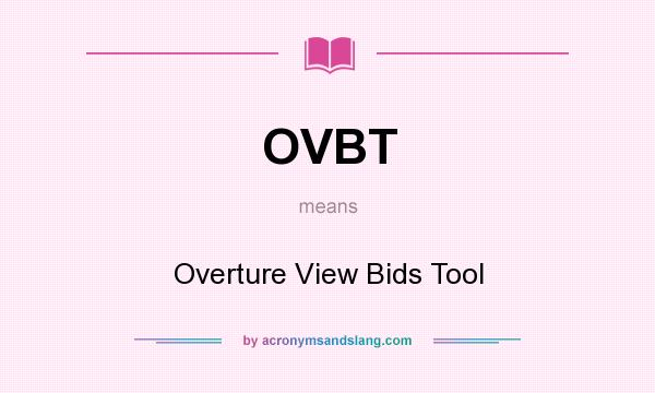 What does OVBT mean? It stands for Overture View Bids Tool