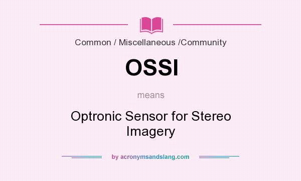 What does OSSI mean? It stands for Optronic Sensor for Stereo Imagery