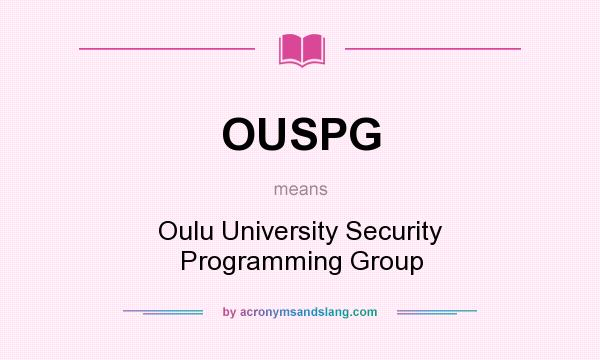 What does OUSPG mean? It stands for Oulu University Security Programming Group