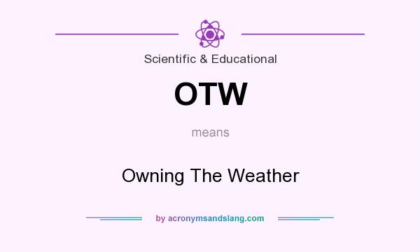 What does OTW mean? It stands for Owning The Weather