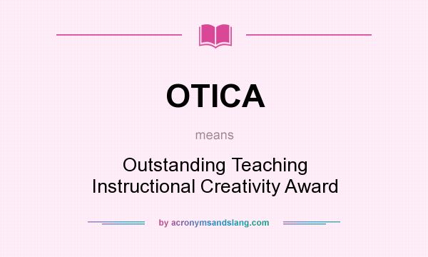 What does OTICA mean? It stands for Outstanding Teaching Instructional Creativity Award