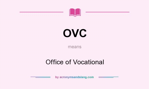 What does OVC mean? It stands for Office of Vocational